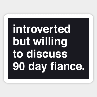 Introverted But Willing to Discuss 90 Day Sticker